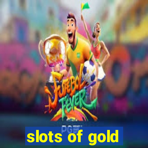 slots of gold