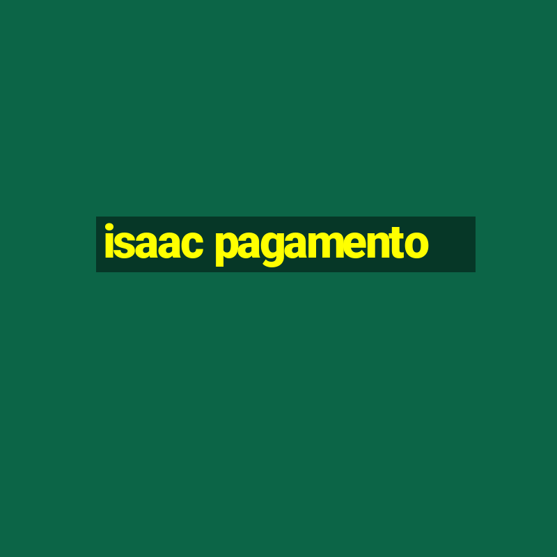 isaac pagamento