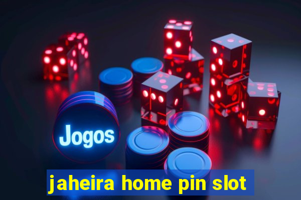 jaheira home pin slot