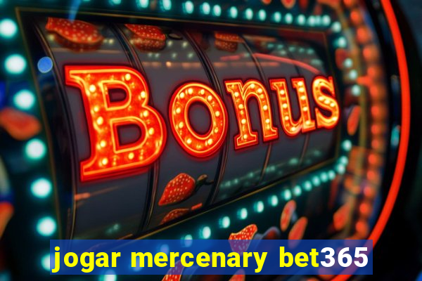 jogar mercenary bet365