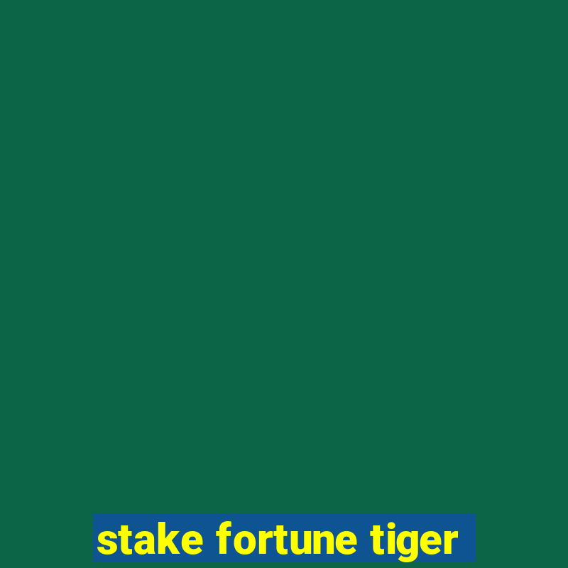 stake fortune tiger