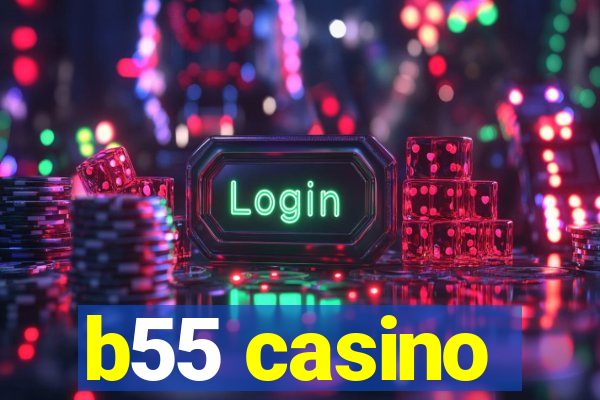 b55 casino