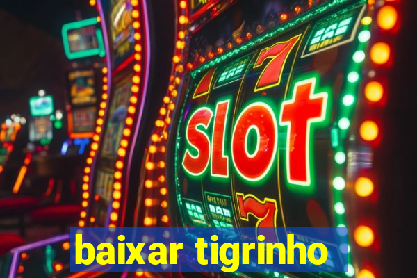 baixar tigrinho