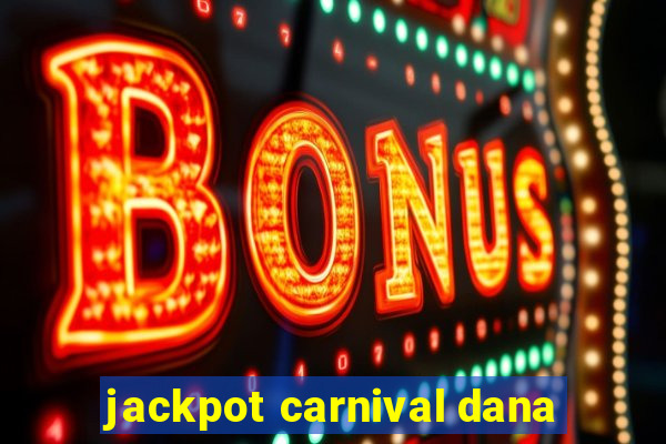 jackpot carnival dana