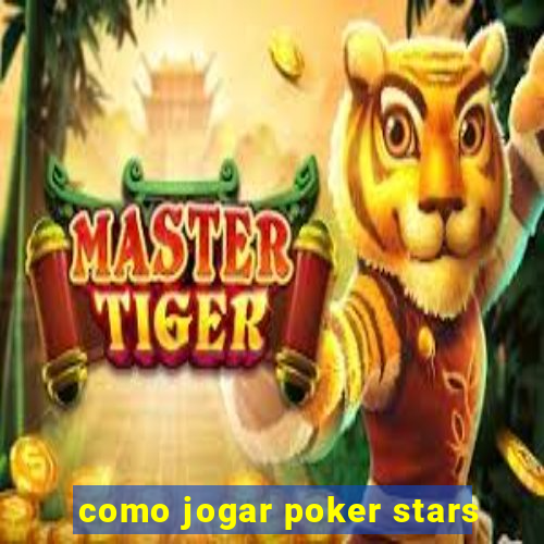 como jogar poker stars