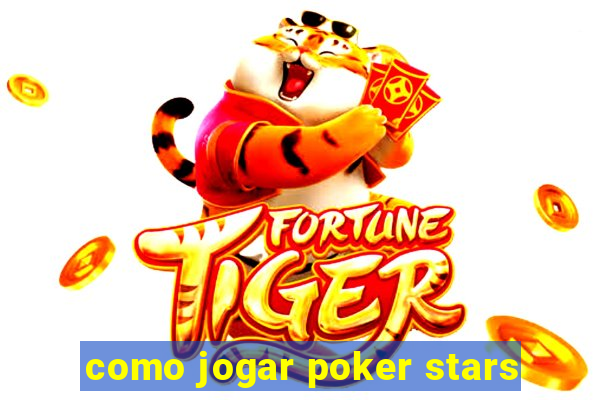 como jogar poker stars