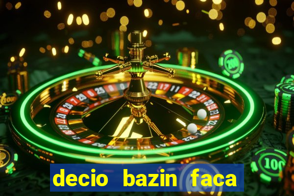 decio bazin faca fortuna com acoes