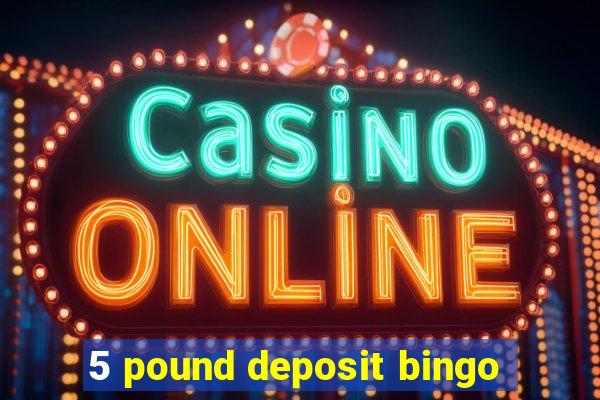 5 pound deposit bingo