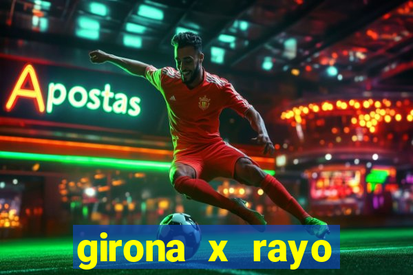 girona x rayo vallecano palpite