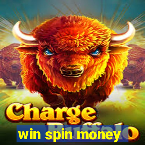 win spin money