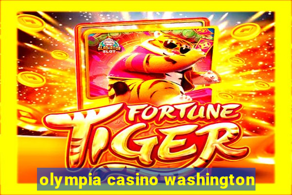 olympia casino washington