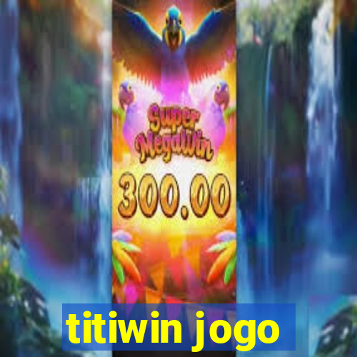 titiwin jogo