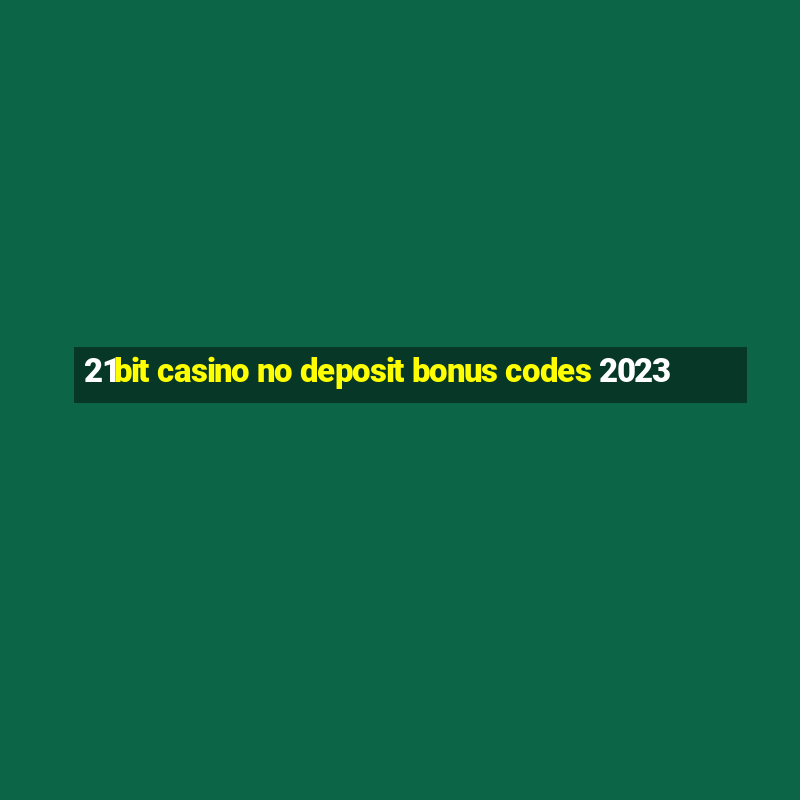 21bit casino no deposit bonus codes 2023