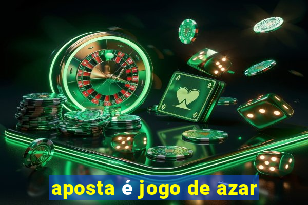 aposta é jogo de azar