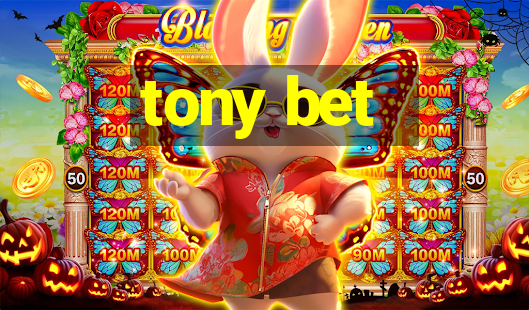 tony bet