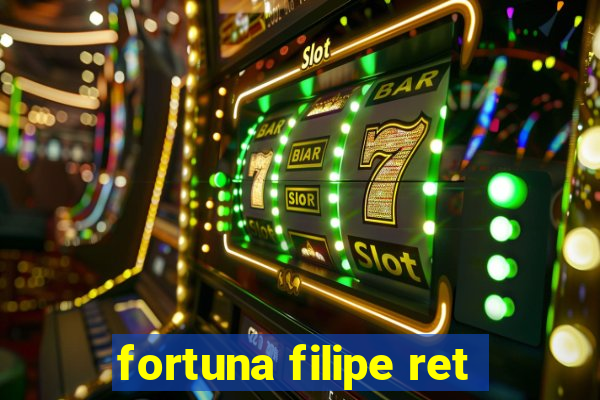 fortuna filipe ret