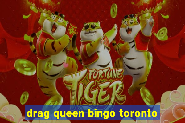 drag queen bingo toronto