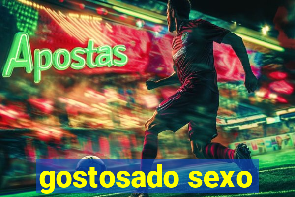 gostosado sexo