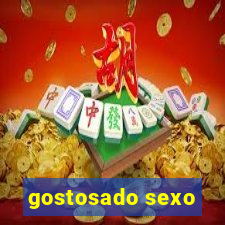 gostosado sexo