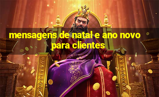 mensagens de natal e ano novo para clientes