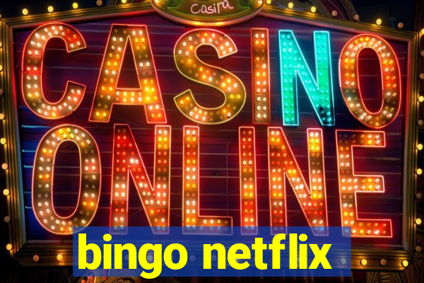 bingo netflix