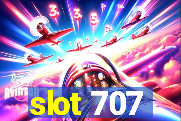 slot 707