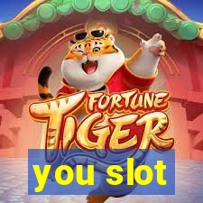 you slot