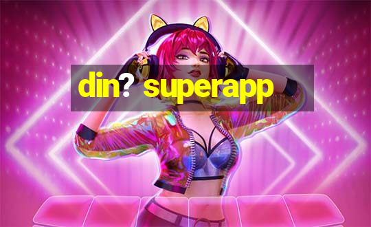 din? superapp