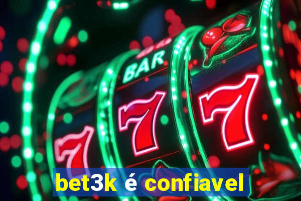 bet3k é confiavel