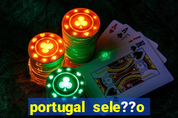 portugal sele??o onde assistir