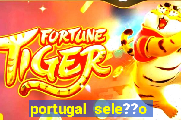 portugal sele??o onde assistir