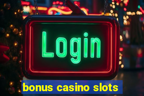 bonus casino slots