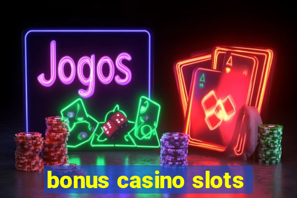 bonus casino slots