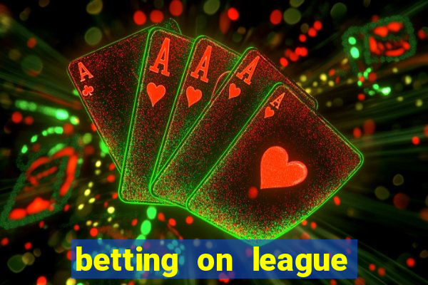 betting on league of legends