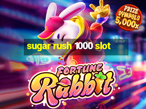 sugar rush 1000 slot