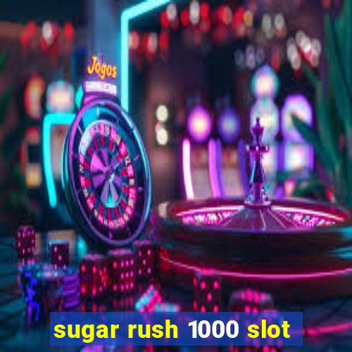 sugar rush 1000 slot