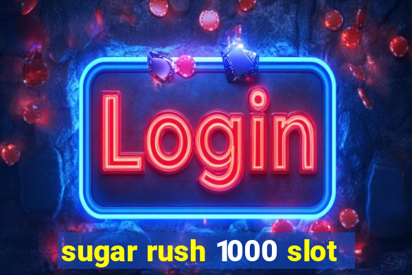 sugar rush 1000 slot