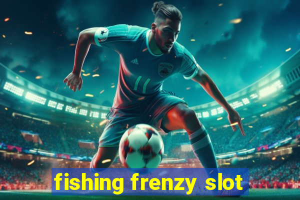 fishing frenzy slot