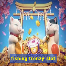 fishing frenzy slot