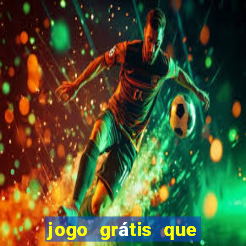 jogo grátis que da dinheiro de verdade