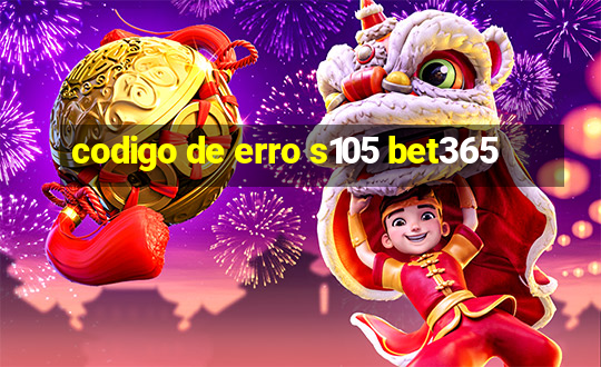 codigo de erro s105 bet365