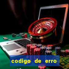 codigo de erro s105 bet365