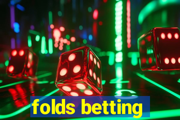 folds betting