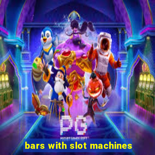 bars with slot machines