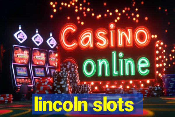 lincoln slots