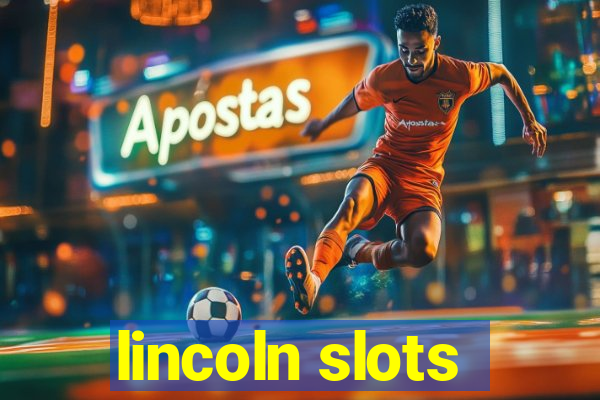 lincoln slots