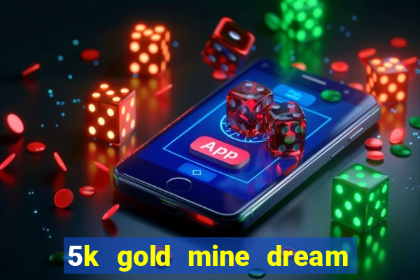 5k gold mine dream drop slot