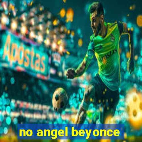 no angel beyonce