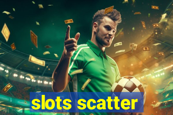 slots scatter