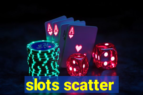 slots scatter